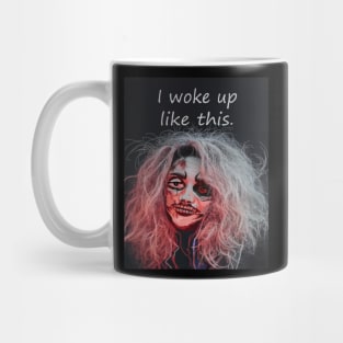 I woke up like this Mug